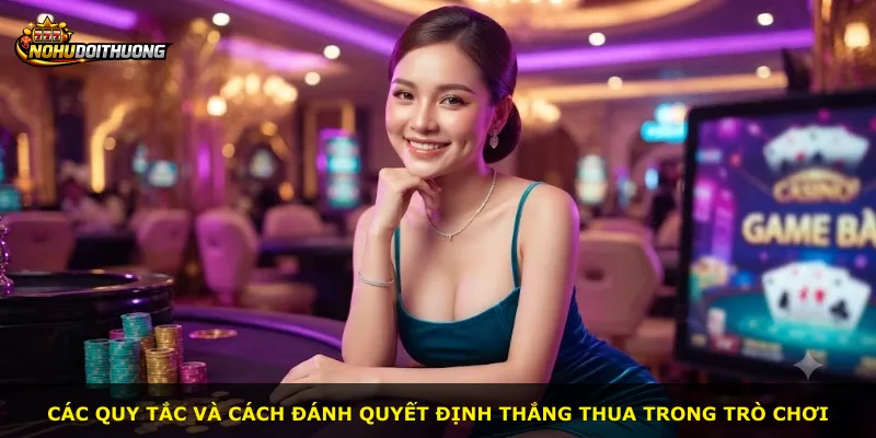 Các quy tắc và cách đánh quyết định thắng thua trong trò chơi