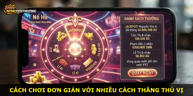 Cách chơi đơn giản với nhiều cách thắng thú vị