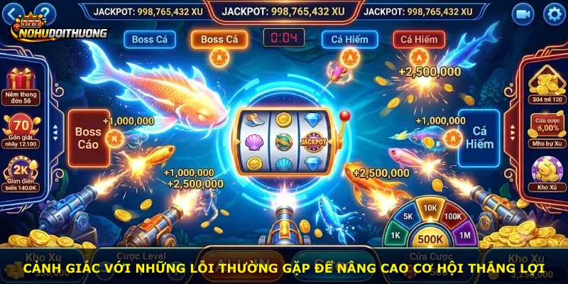 Cảnh giác với những lỗi thường gặp để nâng cao cơ hội thắng lợi