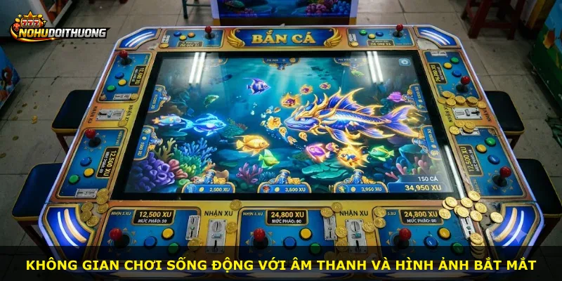 Không gian chơi sống động với âm thanh và hình ảnh bắt mắt