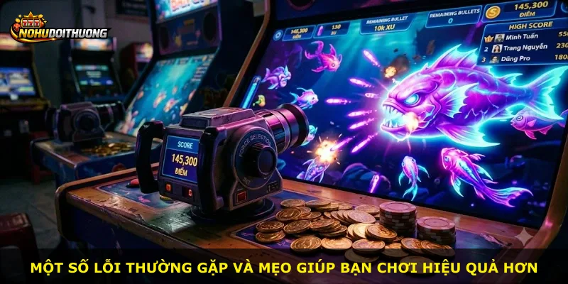 Một số lỗi thường gặp và mẹo giúp bạn chơi hiệu quả hơn